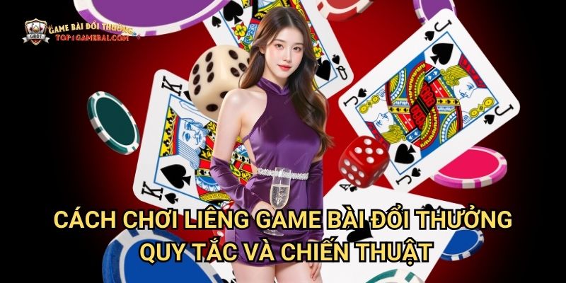 Cách Chơi Liêng Game Bài Đổi Thưởng - Quy Tắc Và Chiến Thuật