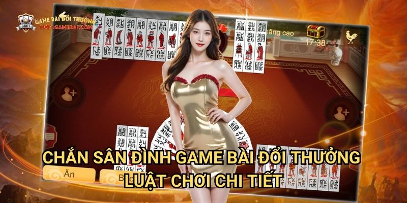 Chắn Sân Đình Game Bài Đổi Thưởng - Luật Chơi Chi Tiết
