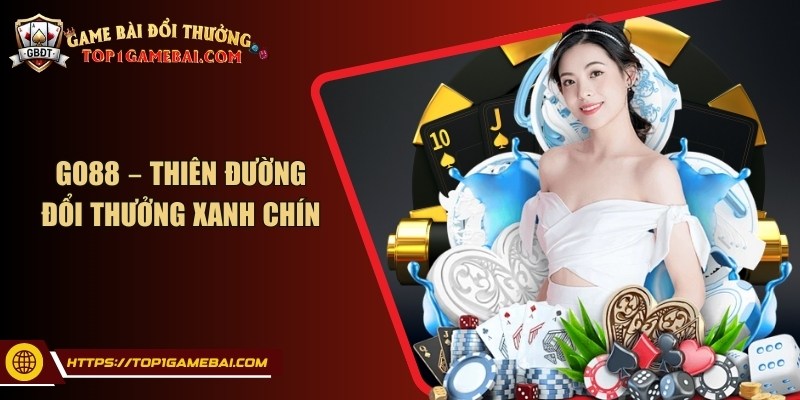 Go88 – Thiên đường đổi thưởng xanh chín