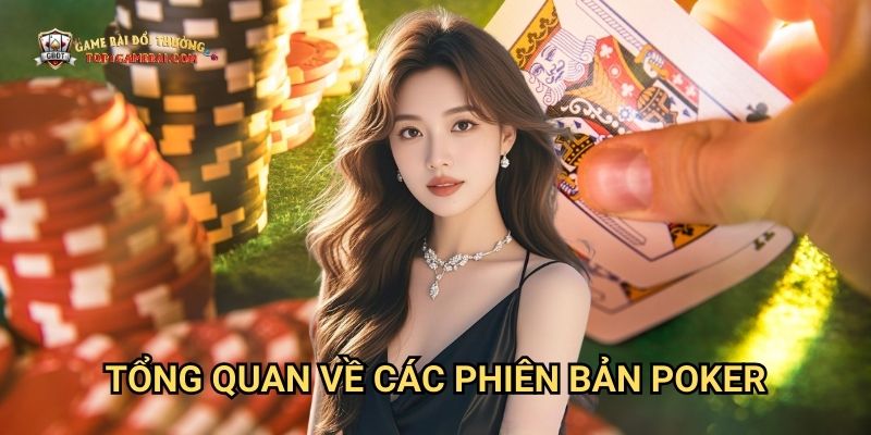 Tổng Quan Về Các Phiên Bản Poker